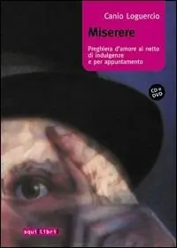 Miserere. Preghiera d‘amore al netto di indulgenze e per appuntamento. Con CD Audio. Con DVD Must-Have