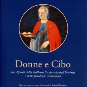 Nuova Collezione Donne e cibo. Nei dipinti della galleria nazionale dell‘Umbria e nelle patologie alimentari