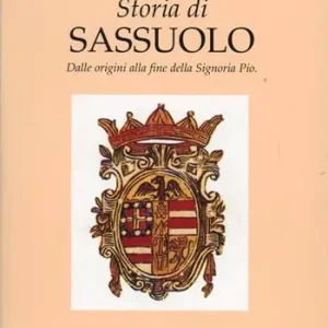 Prezzo Basso Storia di Sassuolo. Dalle origini alla fine della signoria Pio