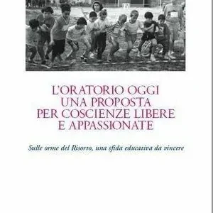 Vendita Finale Oratorio oggi. Una proposta per coscienze libere e appassionate