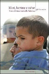 Muri, lacrime e za‘tar. Storie di vita e voci dalla terra di Palestina Sconto