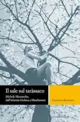 Il sale sul tarassaco. Michele Mezzaroba, dall‘infanzia friulana a Mauthausen Must-Have