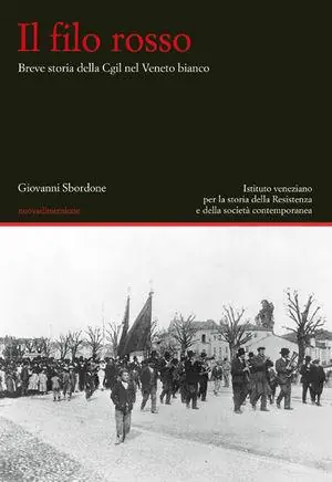 Prezzo Conveniente Il filo rosso. Breve storia della Cgil nel Veneto bianco