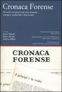 Cronaca forense. Avvocati veneziani negli anni Sessanta impegno, modernità e democrazia Consegna Rapida