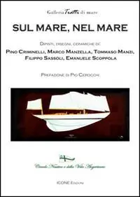 Sul mare, nel mare. Ediz. illustrata Quantità Limitata