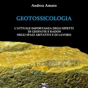 Promozione Geotossicologia. L‘attuale importanza degli effetti di Geopatie e Radon negli spazi abitativi e di lavoro