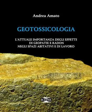 Promozione Geotossicologia. L‘attuale importanza degli effetti di Geopatie e Radon negli spazi abitativi e di lavoro
