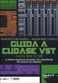 Guida a Cubase VST. Il primo manuale italiano sul sequencer più usato nel mondo Reso Gratuito