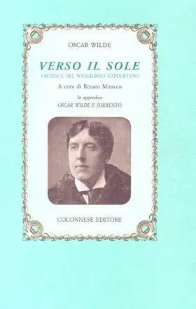 Ultimissimo Modello Verso il sole. Cronaca del soggiorno napoletano. In appendice Oscar Wilde a Sorrento