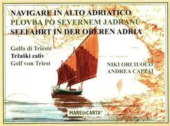 Promozione Esclusiva Navigare in alto Adriatico. Golfo di Trieste. Ediz. multilingue