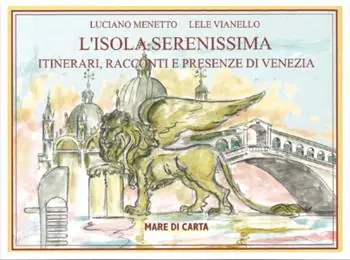 Solo Oggi L‘isola serenissima. Itinerari, racconti e presenze di Venezia