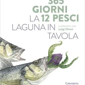 365 giorni 12 pesci. La laguna in tavola. Calendario perpetuo Soddisfatti O Rimborsati