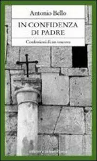 Novità In confidenza di padre. Confessioni di un vescovo