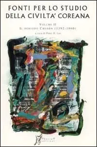 Di Tendenza Fonti per lo studio della civiltà coreana. Vol. 2 Dal primo al secondo periodo Choson (1392-1860)