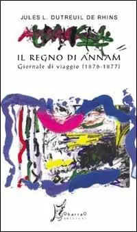 Il regno di Annam. Giornale di viaggio (1876-1877) Prezzo Basso