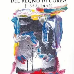 Offerta Del Giorno Il naufragio dello Sparviero e la descrizione del Regno di Corea (1653-1666)
