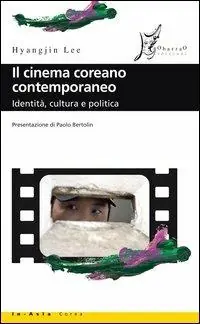 Offerta Del Giorno Il cinema coreano contemporaneo. Identità, cultura e politica