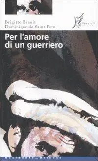 Non Perdere Per l‘amore di un guerriero