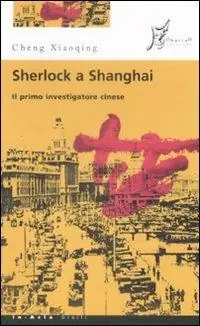 Più Venduto Sherlock a Shanghai. Il primo investigatore cinese