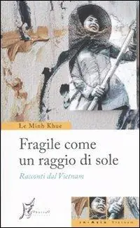 Fragile come un raggio di sole. Racconti dal Vietnam Promozione