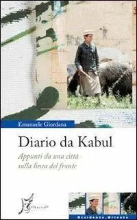 Diario da Kabul. Appunti da una città sulla linea del fronte Direttamente Dal Produttore