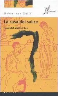 Bestseller La casa del salice. I casi del giudice Dee