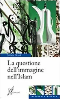 La questione dell‘immagine nell‘Islam Ultima Occasione