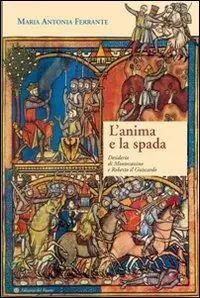 L‘ anima e la spada. Desiderio di Montecassino e Roberto il Guiscardo Soddisfatti O Rimborsati
