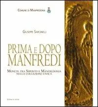 Prima e dopo Manfredi. Monete tra Siponto e Manfredonia nella collezione civica. Ediz. illustrata Compra Adesso