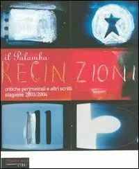 Recinzioni. Critiche perimetrali e altri scritti. Stagione 2003/2004 Ordina Subito