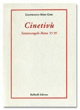 Di Tendenza Cinetivù. Santarcangelo-Roma ‘35-‘99