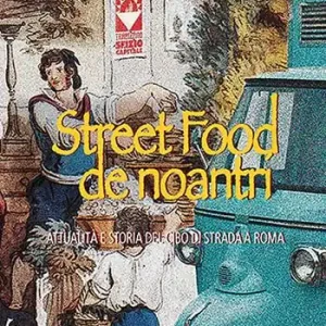 Pagamento Sicuro Street food de noantri. Attualità e storia del cibo di strada a Roma