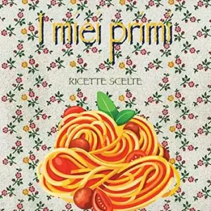 I miei primi. Ricette scelte Ultime Pezzi
