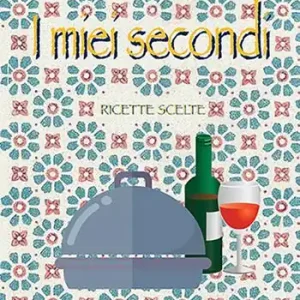 I miei secondi. Ricette scelte Ordina Subito