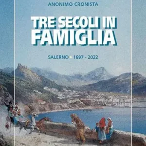 Tre secoli in famiglia. Salerno 1697-2022 Occasione
