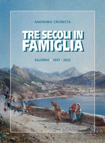 Tre secoli in famiglia. Salerno 1697-2022 Occasione