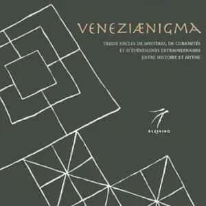 Veneziaenigma. Treize siècles de mystères, de curiosités et d‘événements extraordinaires entre histoire et mythe Ordina Subito