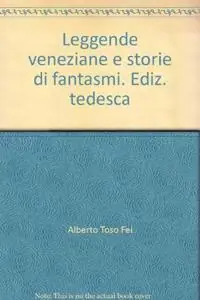 Reso Gratuito Leggende veneziane e storie di fantasmi. Ediz. tedesca
