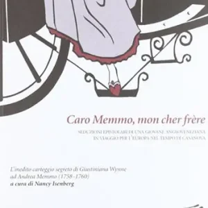 Compra Oggi Stesso Caro Memmo, mon cher frère. Seduzioni epistolari di una giovane angloveneziana in viaggio per l‘Europa nel tempo di Casanova