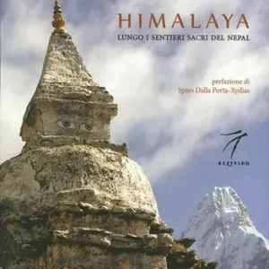 Non Perdere Himalaya. Lungo i sentieri sacri del Nepal