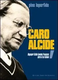 Caro Alcide. De Gasperi Alcide, Amedeo, Francesco storia di un italiano Ordina Subito