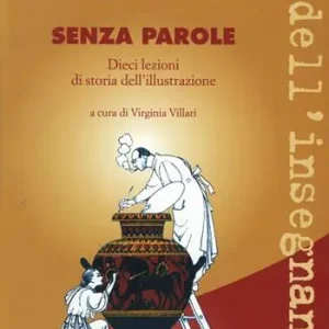 Must-Have Senza parole. Dieci lezioni di storia dell‘illustrazione