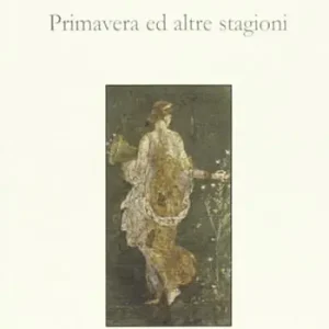 Acquista Ora Primavera e altre stagioni