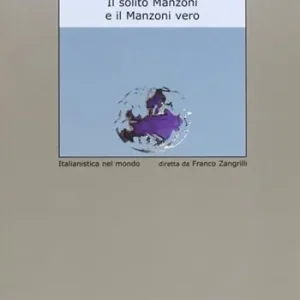 Occasione Imperdibile Il solito Manzoni e il Manzoni vero