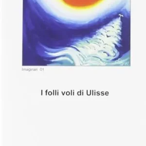 Prezzo Conveniente I folli voli di Ulisse