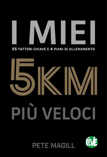 I miei 5 km più veloci. 25 fattori chiave e 4 piani di allenamento. Ediz. italiana e inglese Promozione
