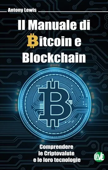 Il manuale di bitcoin e blockchain. Comprendere le criptovalute e le loro tecnologie. Ediz. bilingue Offerta Limitata