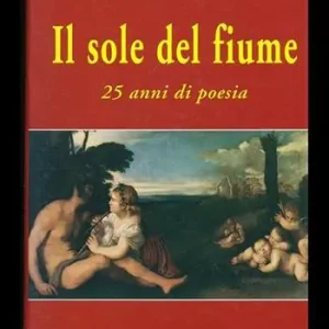 Più Venduto Il sole del fiume. 25 anni di poesia