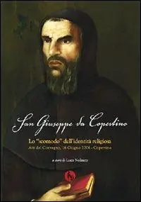 Scelto Dai Clienti San Giuseppe da Copertino lo «Scomodo» dell‘identità religiosa. Atti del Convegno (Copertino, 16 giugno 2006)