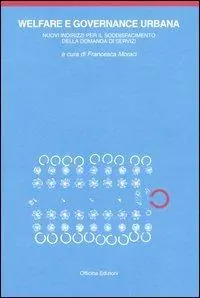 Prezzo Basso Welfare e governance urbana. I nuovi indirizzi per il soddisfacimento della domanda di welfare urbano. Con CD-ROM